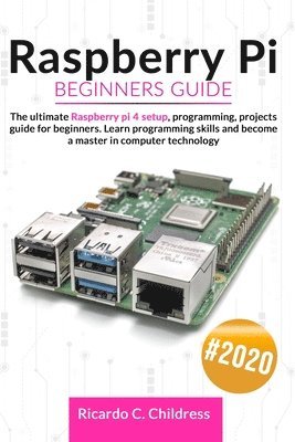 Raspberry PI Beginners Guide - Ricardo Childress - Häftad ...