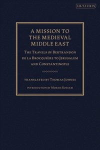 A Mission to the Medieval Middle East (e-bok)