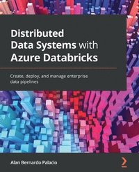 Distributed Data Systems with Azure Databricks som bok, ljudbok eller e-bok.