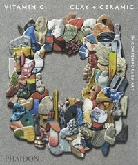 Vitamin C, Clay and Ceramic in Contemporary Art som bok, ljudbok eller e-bok.