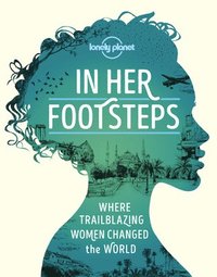 Lonely Planet In Her Footsteps (inbunden)