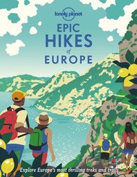 Lonely Planet Epic Hikes of Europe (inbunden)