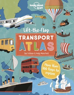 Lonely Planet Kids Lift the Flap Transport Atlas (hftad)