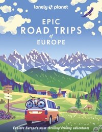 Lonely Planet Epic Road Trips of Europe (inbunden)