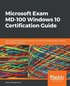 Microsoft Exam MD-100 Windows 10 Certification Guide