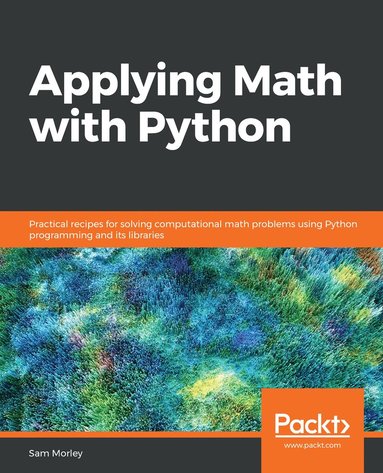 Applying Math with Python - Sam Morley - Häftad (9781838989750) | Bokus