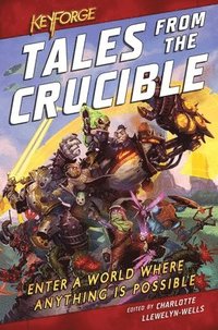 KeyForge: Tales From the Crucible (häftad)