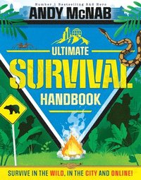 Andy McNab Ultimate Survival Handbook: Survive in the Wild, in the City and Online! (inbunden)