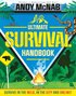 Andy McNab Ultimate Survival Handbook: Survive in the Wild, in the City and Online!