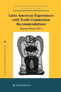 Latin American Experiences with Truth Commission Recommendations: Beyond Words Vol. II (inbunden)