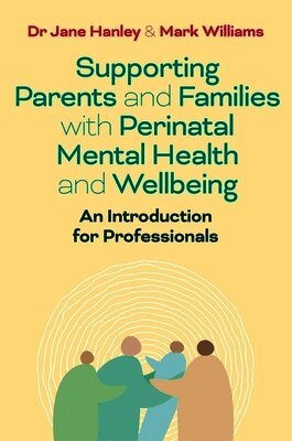 Supporting Parents and Families with Perinatal Mental Health and Wellbeing (inbunden)