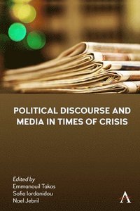 Political Discourse and Media in Times of Crisis (inbunden)