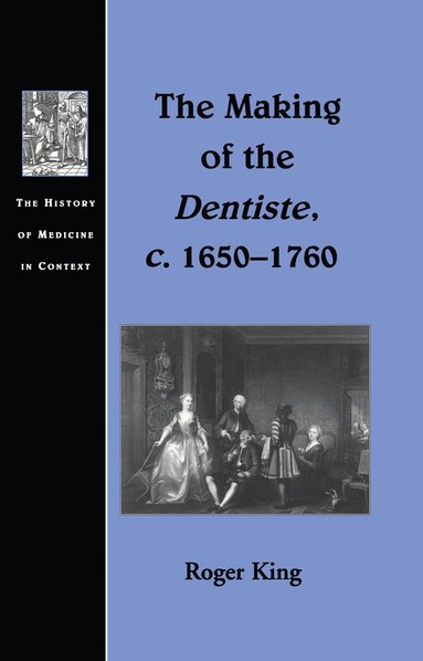 Making of the Dentiste, c. 1650-1760 (h�ftad)