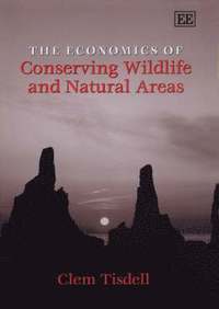 The Economics of Conserving Wildlife and Natural Areas (inbunden)