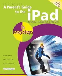 A Parent's Guide to the iPad In Easy Steps 3rd Edition - Covers iOS 7 (hftad)