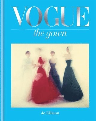 Vogue: The Gown (inbunden)