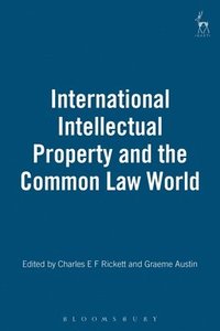 International Intellectual Property and the Common Law World (inbunden)