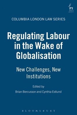 Regulating Labour in the Wake of Globalisation (inbunden)