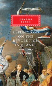 Reflections on The Revolution in France And Other Writings (inbunden)
