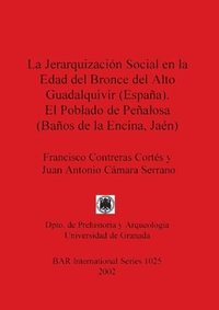 La Jerarquizacion Social en la Edad Del Bronce Del Alto Guadalquivir (Espana) el Poblado de Penalosa (Banos de la Encina Jaen) (hftad)
