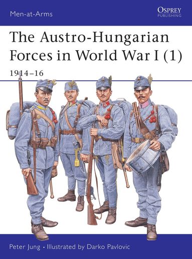 Austro-Hungarian Forces in World War I (1) (h�ftad)