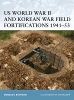 US World War II and Korean War Field Fortifications 1941-53 (h�ftad)