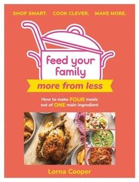 Feed Your Family: More From Less - Shop smart. Cook clever. Make more. (hftad)