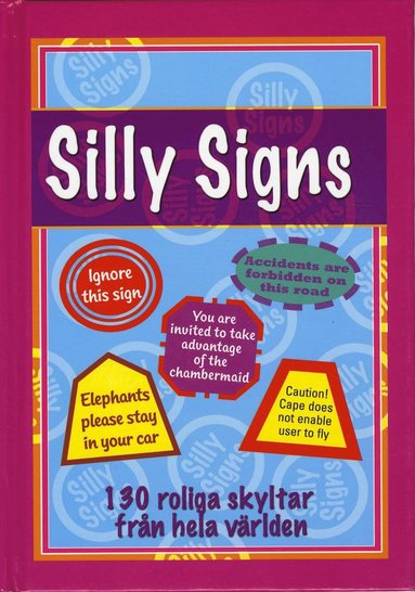 Silly Signs : 130 roliga skyltar från hela världen (häftad)