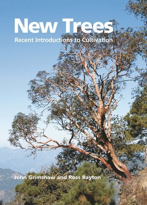 New Trees: Recent Introductions to Cultivation (inbunden)