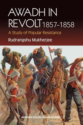 Awadh in Revolt 1857-1858: A Study of Popular Resistance (inbunden)
