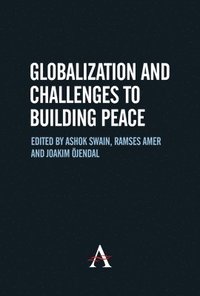 Globalization and Challenges to Building Peace (inbunden)