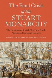 The Final Crisis of the Stuart Monarchy (inbunden)