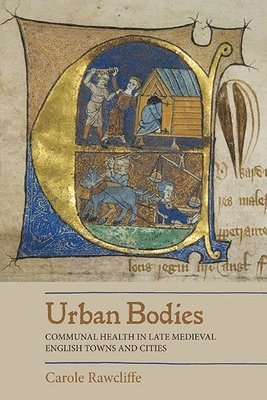 Urban Bodies: Communal Health in Late Medieval English Towns and Cities (hftad)