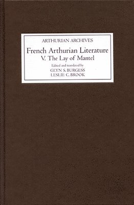 French Arthurian Literature V: The Lay of Mantel (hftad)
