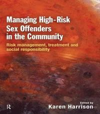 Managing High Risk Sex Offenders in the Community (häftad)