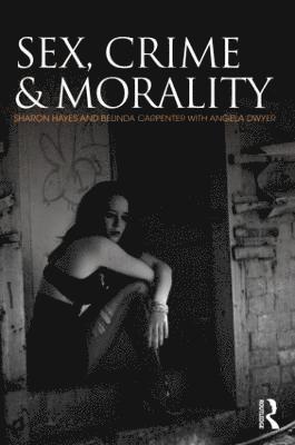 Sex Crime and Morality Sharon Hayes Belinda Carpenter Angela  