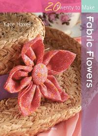 Twenty to Make: Fabric Flowers (hftad)