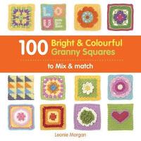 100 Bright & Colourful Granny Squares to Mix & Match (hftad)