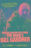 Good Afternoon, Gentlemen, the Name's Bill Gardner (inbunden)