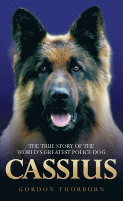 Cassius - The True Story of a Courageous Police Dog (hftad)