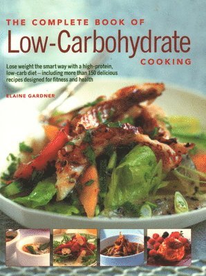 Low-Carbohydrate Cooking, The Complete Book of (inbunden)