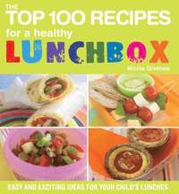 The Top 100 Recipes for a Healthy Lunchbox (hftad)