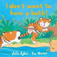 I Don't Want to Have a Bath! (inbunden)