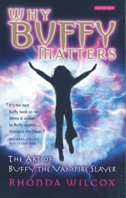 Why Buffy Matters (inbunden)