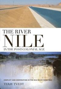 The River Nile in the Post-colonial Age (inbunden)