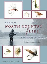 The Guide to Tying North Country Flies (inbunden)