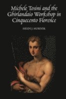Michele Tosini and the Ghirlandaio Workshop in Cinquecento Florence (inbunden)