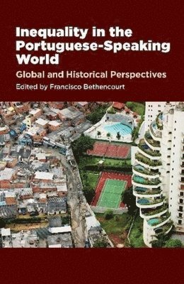 Inequality in the Portuguese-Speaking World (inbunden)