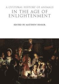 A Cultural History of Animals in the Age of Enlightenment (inbunden)