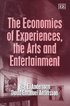 The Economics of Experiences, the Arts and Entertainment